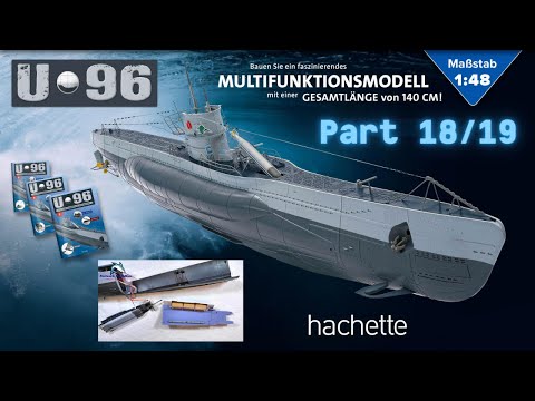 Hachette U-Boot U 96 (Metall) Part 18 & 19 - Ausbau des Bugraums und des Rumpfes!