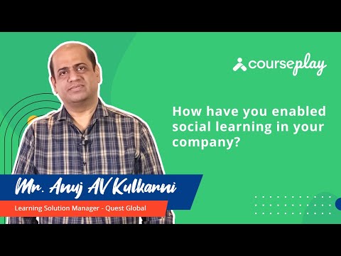 Mr. Anuj Kulkarni shares his thoughts on enabling social learning in companies