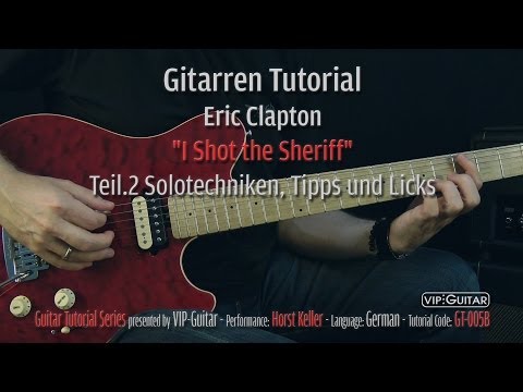 "I Shot the Sheriff" - Eric Clapton Gitarren Tutorial: Teil.2 Solotechniken, Tipps und Licks
