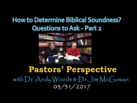 2017.03.31. How to Determine Biblical Soundness? Questions to Ask - Part 2