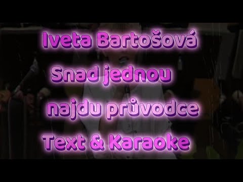 Iveta Bartošová - Snad jednou najdu průvodce - Text & Karaoke s doprovodem