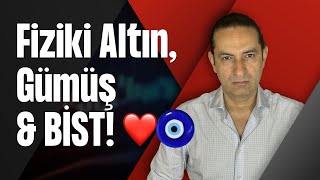 Fiziki Altın, Gümüş & BİST! ❤️🧿