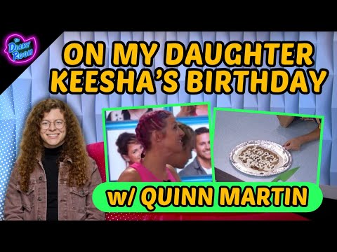 On My Daughter Keesha's Birthday w/ BB26's Quinn Martin