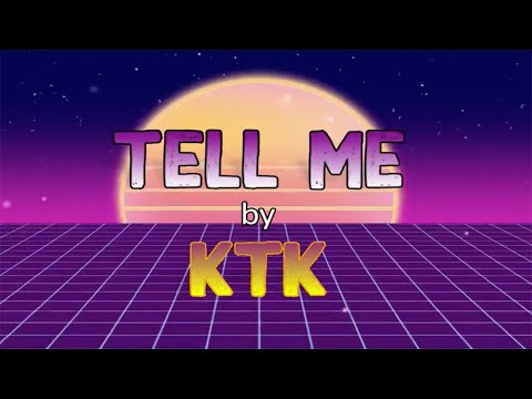 KTK - Tell Me (Official Lyric Video)