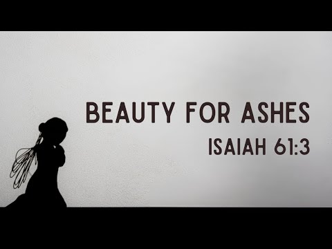 Beauty For Ashes - A Song of Hope | Inspired by Isaiah 61:3