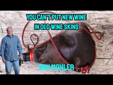 ✝️ You can’t put new wine in old wine skins - Dan Mohler