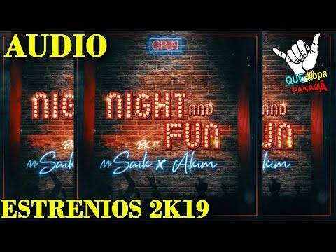 NIGHT AND FUN - MR SAIK FT AKIM [ AUDIO OFICIAL ]  #ESTRENOS2K19