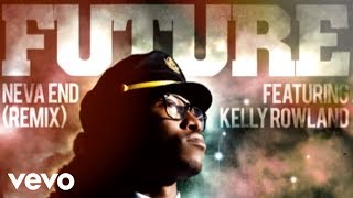 Future - Neva End (Remix) (Official Audio) ft. Kelly Rowland