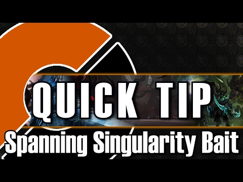Elisande's Spanning Singularity Bait: Quick Tip