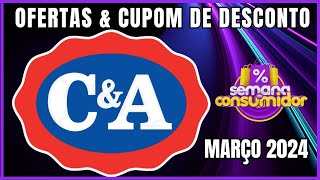 Ofertas e Cupom de Desconto C&A MARÇO 2024 - Semana do Consumidor C&A