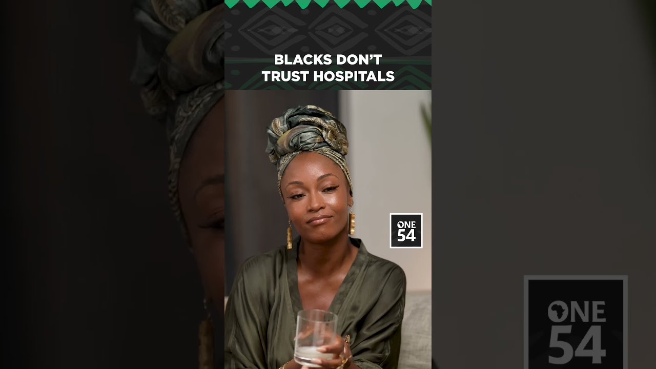 Blacks Don't Trust Hospitals | One54 Africa Podcast