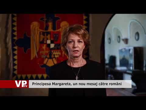 Principesa Margareta, un nou mesaj către români