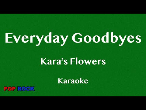 Everyday Goodbyes - Kara's Flowers