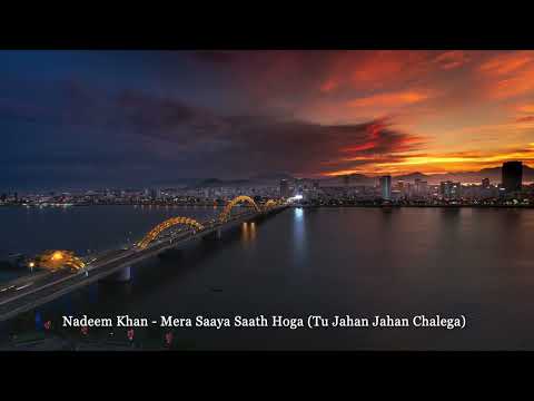 Nadeem Khan - Mera Saaya Saath Hoga (Tu Jahan Jahan Chalega)