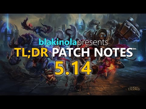 blakinola | TL;DR Patch Notes 5.14 - League of Legends