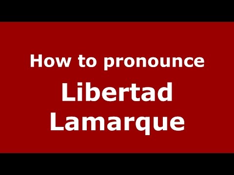 How to pronounce Libertad Lamarque