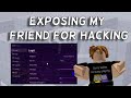 Exposing My Friend For HACKING In Roblox Rivals