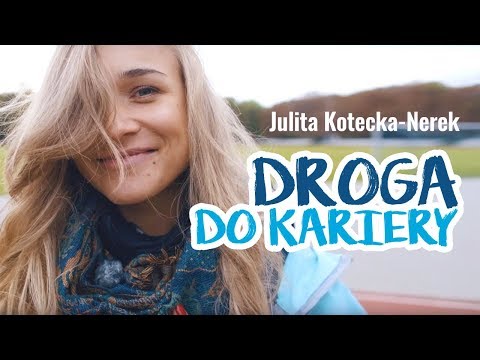 Droga do kariery - Julita Kotecka-Nerek