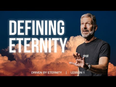 Defining Eternity | Lesson 1 of Driven By Eternity| Study with John Bevere