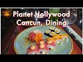 Planet Hollywood Cancun, Dining & Entertainment