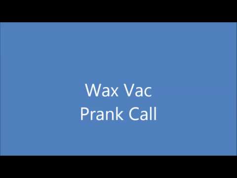 Wax Vac Prank Call
