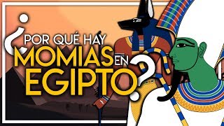 ¿POR QUÉ HAY MOMIAS EN EGIPTO?