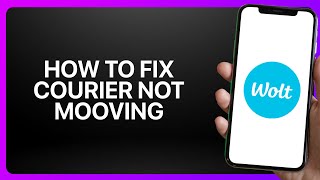 How To Fix “Courier Not Moving” In Wolt App ! Tutorial