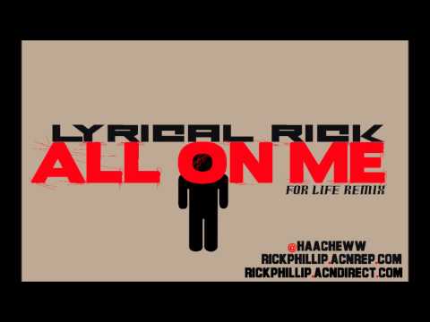 Lyrical Rick - All On Me (Moment 4 LIFE REMIX)