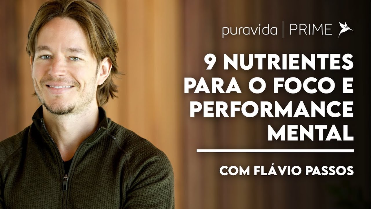 9 NUTRIENTES PARA FOCO E DESEMPENHO COGNITIVO, COM FLAVIO PASSOS
