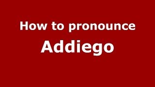 How to pronounce Addiego