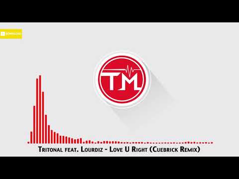 Tritonal feat. Lourdiz - Love U Right (Cuebrick Remix)