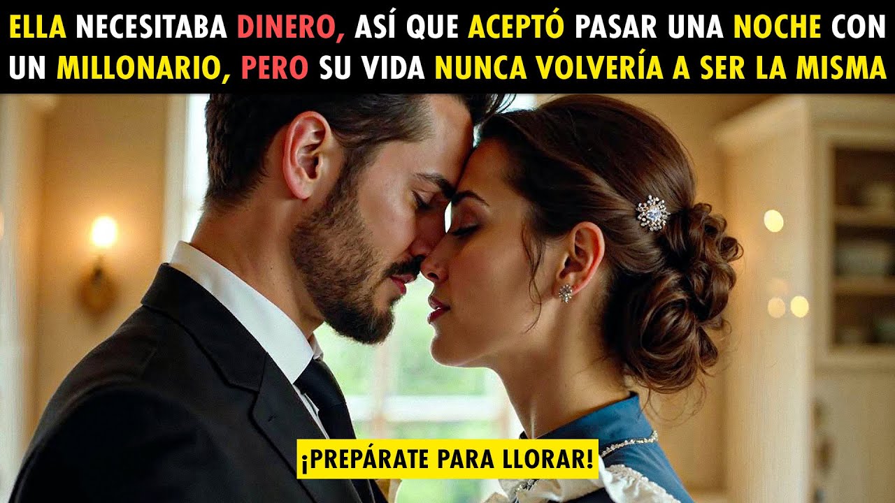 ELLA NECESITABA DINERO, ASÍ QUE ACEPTÓ PASAR UNA NOCHE CON UN MILLONARIO, PERO SU VIDA CAMBIARÍA