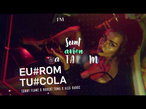 Sonny Flame ❌ Robert Toma ❌ Alex Baroc - Eu Rom, Tu Cola