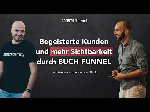 Begeisterte Kunden, die Dich weiterempfehlen (Sichtbarkeit durch BUCH FUNNEL) – mit Alexander Keck