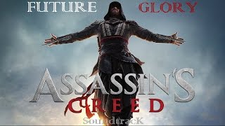 Assassins Creed Movie OST - Future Glory (Ending Music)