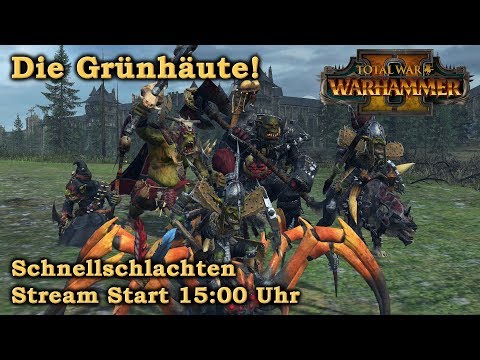Die Grünhäute - STREAM - Schnellschlachten - Total War: Warhammer 2 - [Deutsch/German]