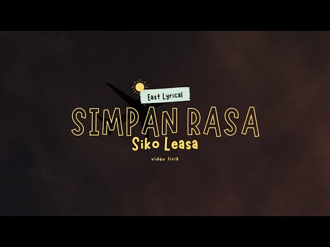SIKO LEASA - SIMPAN RASA [ LIRIK VIDEO ]