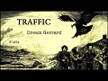 TRAFFIC - Dream Gerrard