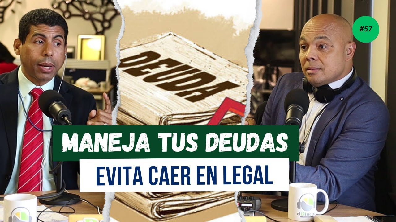 EP. 57 | Cómo Manejar Tus Deudas y Evitar caer en Legal