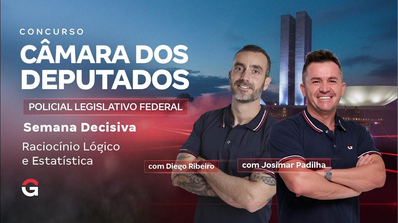 Concurso Câmara dos Deputados PLF | Semana Decisiva | Raciocínio Lógico e Estatística