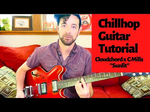 Chillhop Guitar Tutorial: Cloudchord x Gmills - Sunlit