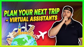 Plan Your Next Trip with Virtual Assistants: A How-To Guide