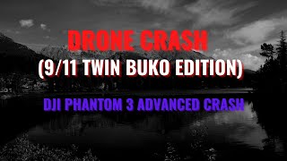 Drone Crash (9/11 Twin Buko Edition) #dji phantom 3 advanced crash
