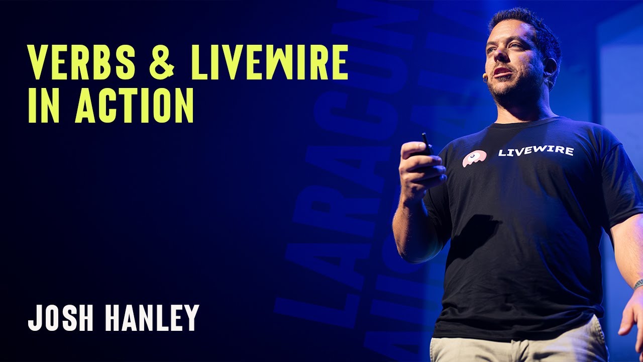 Josh Hanley - Verbs and Livewire in action - Laracon AU 2024