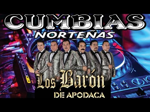 Los Baron De Apodaca - Cumbias Norteñas Mix 2021- Lo Mejor De Los Baron De Apodaca