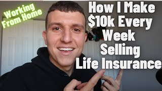 How I Make 10k Per Week Selling Life Insurance From Home At Age 23