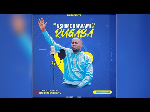 NSHIME UMWAMI COVER BY RUGABA (DNI MINISTRIES PRESENTS)