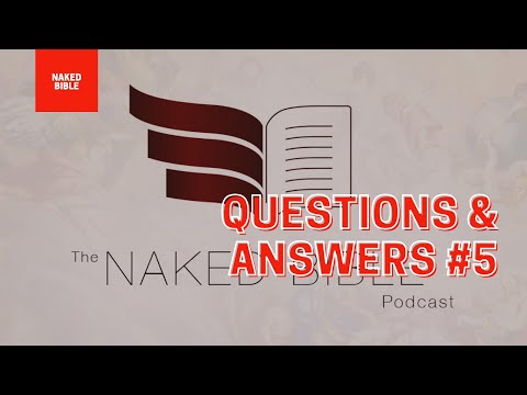 Naked Bible Podcast 062 - Questions & Answers 5