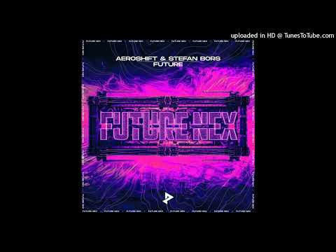 Aeroshift & Stefan Bors - Future (Extended Mix)