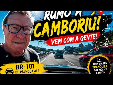 Pegamos a BR-101 Rumo a Camboriú… Vem Viajar com a Gente!